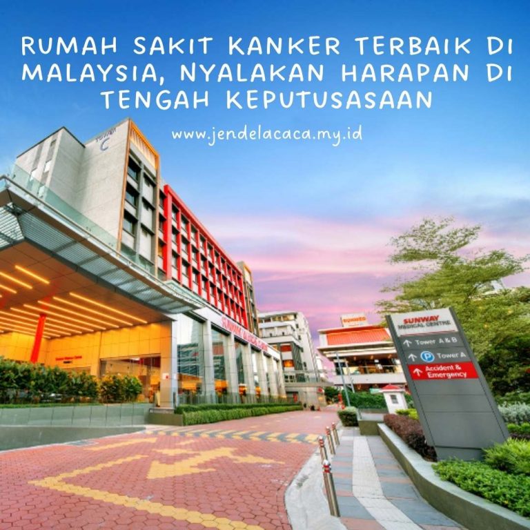 rumah sakit kanker terbaik di Malaysia